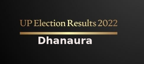 Dhanaura Election Results 2022