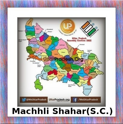 Machhli Shahar Election Results 2022 - Know about Uttar Pradesh Machhli Shahar Assembly (Vidhan Sabha) constituency election news