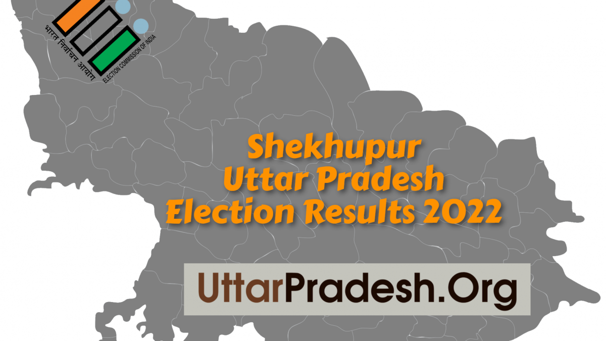 UP Election 2022 : शेखुपुर विधानसभा चुनाव 2022 नतीजे