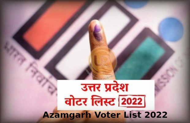 Azamgarh Voter List 2022 Assembly Constituency for UP Election 2022