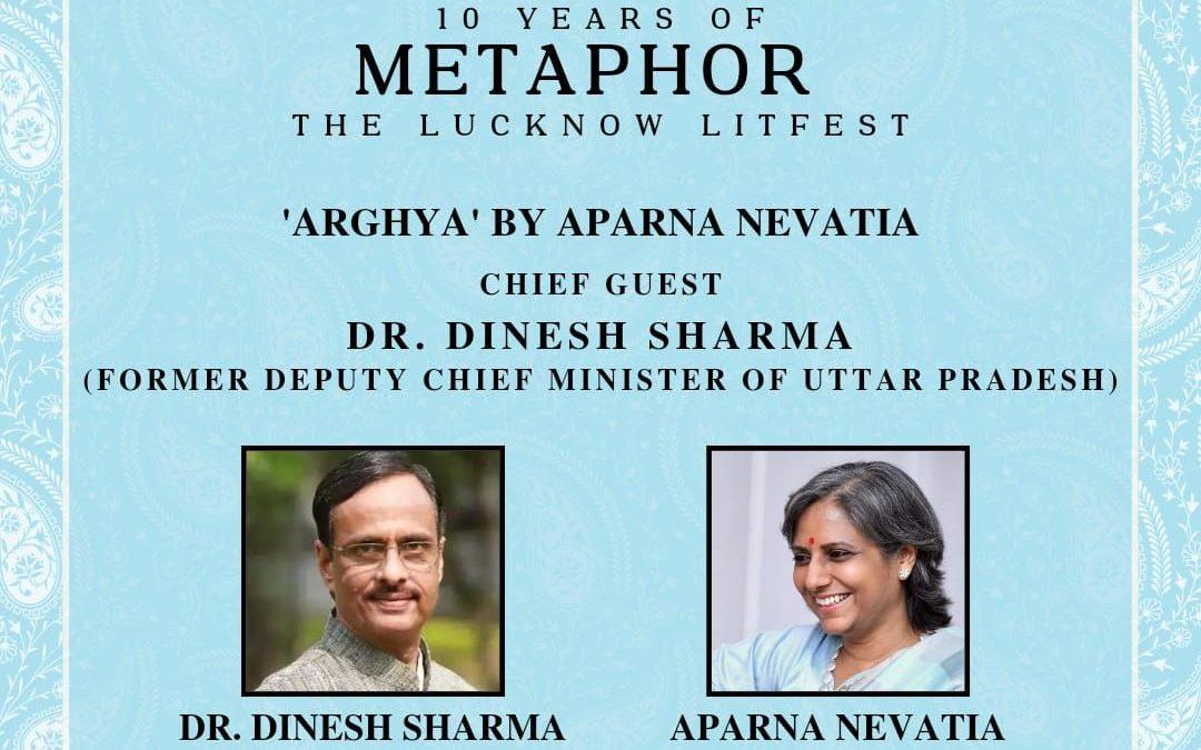 Metaphor Lucknow Litfest 2022 on 18 th Dec the Sunday -Chief Guest Dr.Dinesh Sharma( Former Deputy Chief Minister of Uttar Pradesh)